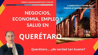 VIDEO 6 -temas-¿Cómo -se -vive -en -Querétaro?  |  Negocios  -Empleo -Salud -Educación -Clima y Eco.