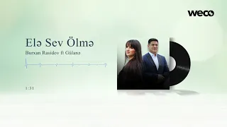Burhan Rasidov ft Gülanə - Elə Sev Ölməginən (Official Aduio)