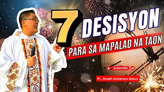 *7 DESISYON PARA SA MAPALAD NA TAON* INSPIRING HOMILY TODAY II FR. JOWEL JOMARSUS GATUS