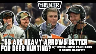 Ranch Fairy & Darrel Barnette - Are Heavy Arrows Better for Deer Hunting? | HUNTR Podcast #55