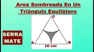 Área Sombreada En Un Triángulo Equilátero.