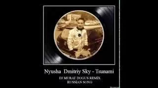 Nyusha & Dmitriy Sky   Tsunami Dj MURAT DOGUS Mash Up