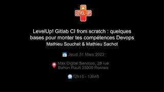 LevelUp! Gitlab-CI from scratch - Mathieu Souchet & Mathieu Sachot