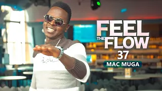 DJ FESTA - FEEL THE FLOW 37 | Mac Muga