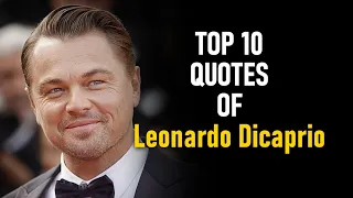 Top 10 Quotes of Leonardo Dicaprio