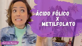 Ácido Fólico x Metilfolato para Grávidas