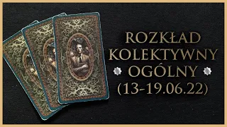 🕯️ Rozkład Ogólny - Kolektywny, Tarot (13-19.06.22)