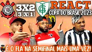 REACT CORINTHIANS 3 (3) X (1) 2 AMÉRICA-MG | VITÓRIA DO TIMÃO | COPA DO BRASIL 2023