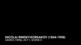 RIMSKY-KORSAKOV, Sadko, Act I, Scene II