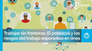 Trabajar sin fronteras: El potencial y los riesgos del trabajo esporádico en línea