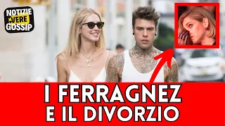 CHIARA FERRAGNI E FEDEZ: SI AVVICINA IL TRISTE DIVORZIO