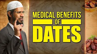 THE MEDICAL BENEFITS OF DATES | DR ZAKIR NAIK