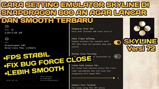 CARA SETTING EMULATOR SKYLINE DI SNAPDRAGON 600AN AGAR LANCAR DAN SMOOTH TERBARU,FPS STABIL.