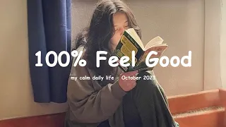 A feel good playlist ~ 100% Feel better songs ~ I'm 100% sure you will be better | Daily Sweet