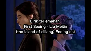 Lirik Terjemahan First Seeing (Ending ost)The Island of Siliang