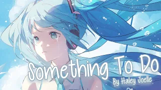 Nightcore - Something To Do (Haley Joelle) - (Lyrics)