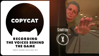 Recording the Voices Behind the Game / Copycat / Indie Game Devlog #11