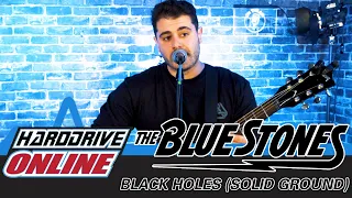 The Blue Stones - Black Holes (Solid Ground) (Live Performance) | HardDrive Online