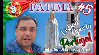 Visitamos FATIMA, Lisboa y Oporto en PORTUGAL - Padre Arturo Cornejo