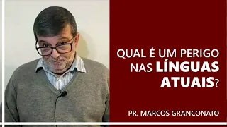 Qual é um perigo nas línguas atuais?