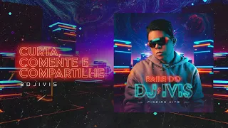 CD BAILE DO DJ IVIS - PISEIRO HITS (TODAS AS MÚSICAS - COMPLETO)