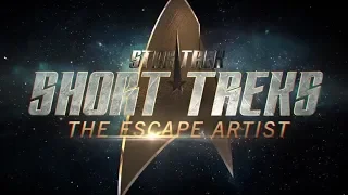 Let’s talk Star Trek Short Trek: The Escape Artist!!