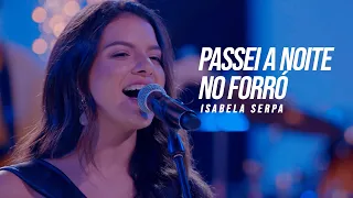 Isabela Serpa  - Passei a noite no Forró