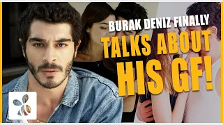 Burak Deniz Finally Talks About His Girlfriend