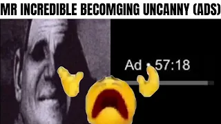 Mr incredible becoming uncanny (ADS)