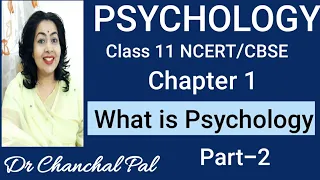 Psychology Class 11 chapter 1 Part2 | What is Psychology by Dr Chanchal | Introduction to Psychology