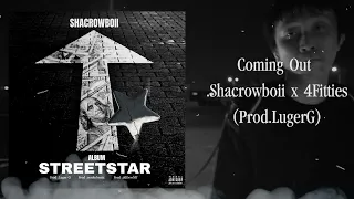 Coming Out -Shacrowboii x 4Fitties   (Prod LugerG) [Official audio]