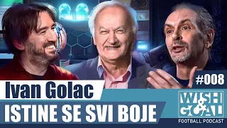 Ivan Golac - Istine se svi boje | Wish&Goal 008