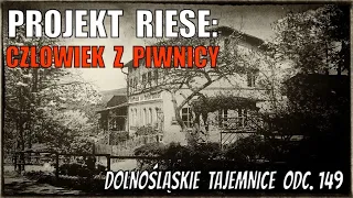 Projekt Riese: Człowiek z piwnicy. Dolnośląskie Tajemnice odc. 149. Opowiada Joanna Lamparska