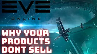 Eve Online - Why you're struggling to sell your products