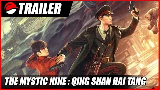 The Mystic Nine : Qing Shan Hai Tang (2022) Chinese Action Trailer