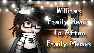 // Williams Family React To Afton Family Memes // Very Bad Quality // Lazy // Read Desk //