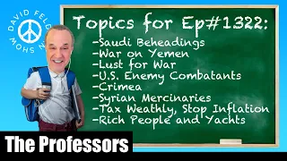 Saudi Punishments/Yemen/Enemy Combatants/Syrian Mercenaries and More - The Professors Ep#1322