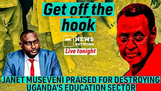 GET OFF THE HOOK | JANET MUSEVENI PRAISED FOR DESTROYING UGANDA’S EDUCATION  SECTOR | JULY, 15. 2022