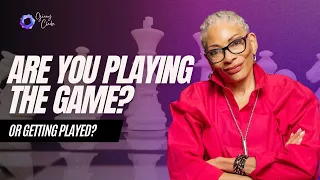 Are you playing the game? Or getting played?