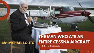 THE MAN WHO ATE AN ENTIRE CESSNA AIRCRAFT