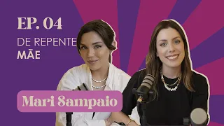 Ep. 6 De repente mãe  | Mari Sampaio #FabTalks