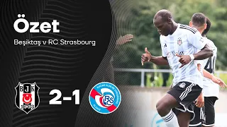 Beşiktaş 2-1 RC Strasbourg | Hazırlık Maçı Geniş Özet