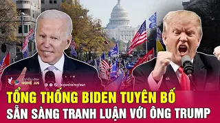 Nóng: Tổng thống Biden tuyên bố sẵn sàng tranh luận với ông Trump | Nghệ An TV