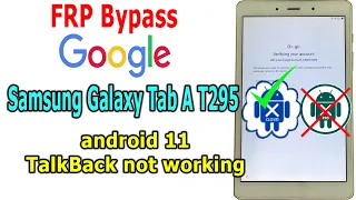 FRP Bypass Samsung Galaxy Tab A T295 Android 11, bit 4-5-6 (U4, S4, S5, S6) TalkBack not working