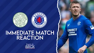 Celtic 2-1 Rangers | Immediate Match Reaction