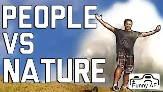 People Vs. Nature Fails: It's Going To Blow You Away