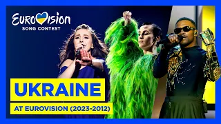 Ukraine at the Eurovision Song Contest 🇺🇦 (2023 - 2012) | #UnitedByMusic