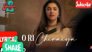 o ri chiraiya song ( lyrics ) from yaariyan 2