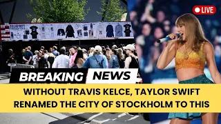 Without Travis Kelce, Taylor Swift Renamed the City of Stockholm to a New Name