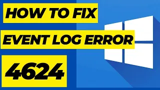 How to Fix Windows Event ID 4624 Error in Windows 11 / 10